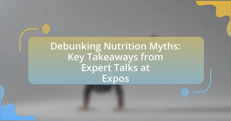 Debunking Nutrition Myths: Key Takeaways from Expert Talks at Expos