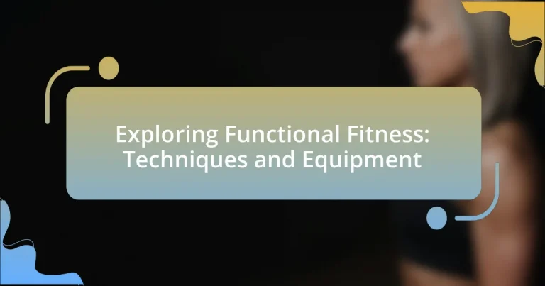 Exploring Functional Fitness: Techniques and Equipment