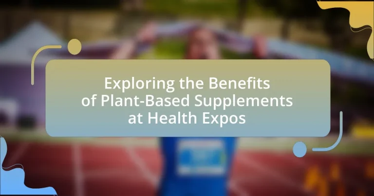Exploring the Benefits of Plant-Based Supplements at Health Expos
