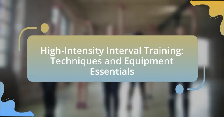 High-Intensity Interval Training: Techniques and Equipment Essentials