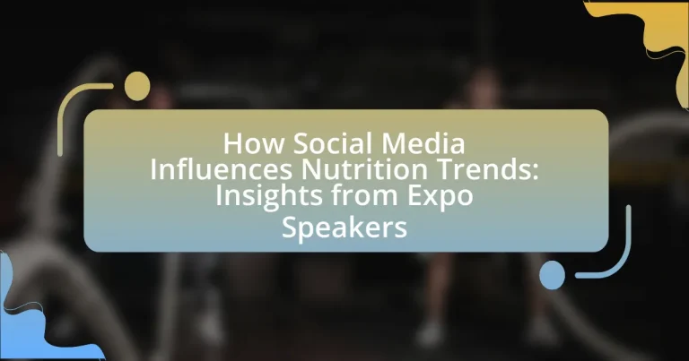 How Social Media Influences Nutrition Trends: Insights from Expo Speakers