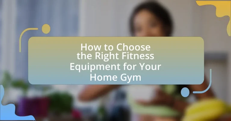 How to Choose the Right Fitness Equipment for Your Home Gym