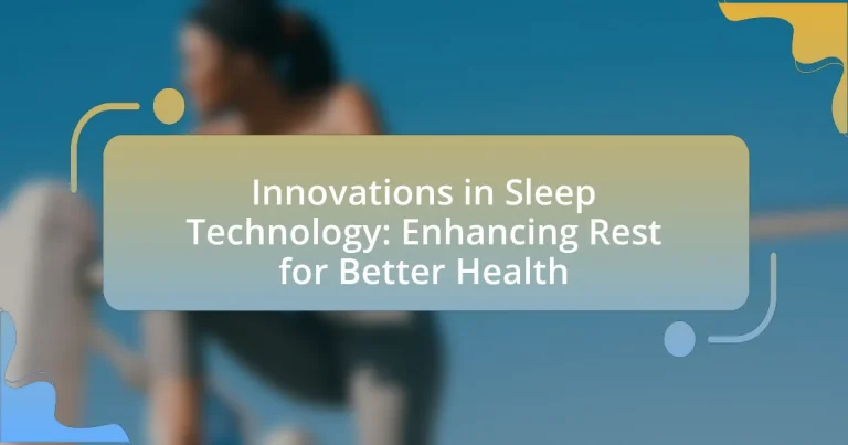 Innovations in Sleep Technology: Enhancing Rest for Better Health