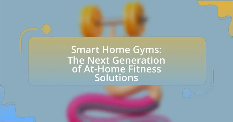 Smart Home Gyms: The Next Generation of At-Home Fitness Solutions