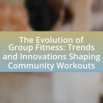 The Evolution of Group Fitness: Trends and Innovations Shaping Community Workouts