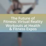 The Future of Fitness: Virtual Reality Workouts at Health & Fitness Expos