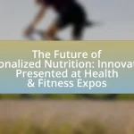 The Future of Personalized Nutrition: Innovations Presented at Health & Fitness Expos
