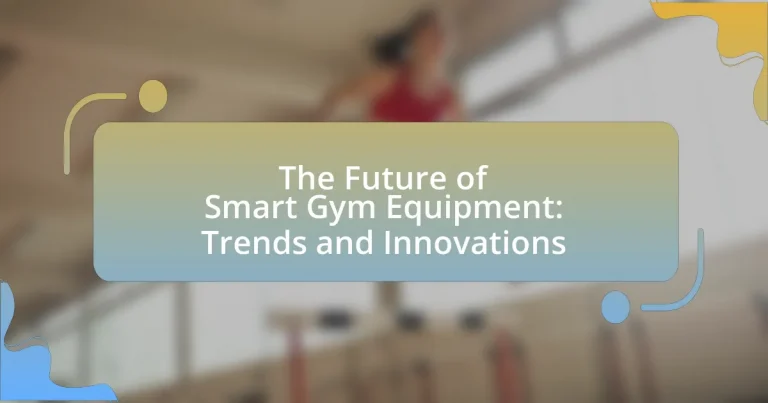 The Future of Smart Gym Equipment: Trends and Innovations