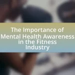 The Importance of Mental Health Awareness in the Fitness Industry