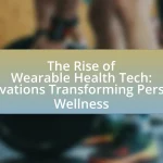 The Rise of Wearable Health Tech: Innovations Transforming Personal Wellness