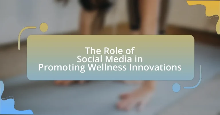 The Role of Social Media in Promoting Wellness Innovations