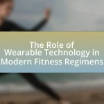 The Role of Wearable Technology in Modern Fitness Regimens