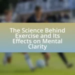 The Science Behind Exercise and Its Effects on Mental Clarity