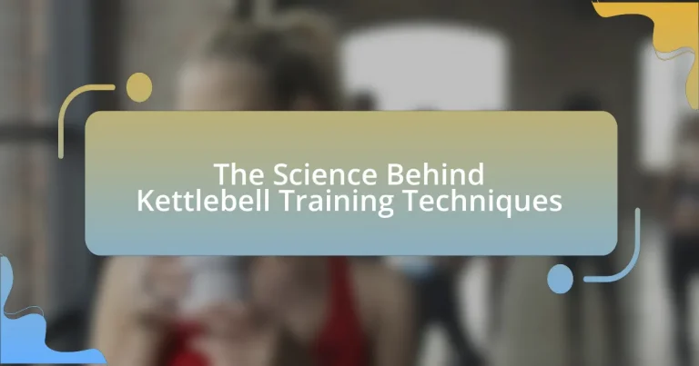 The Science Behind Kettlebell Training Techniques