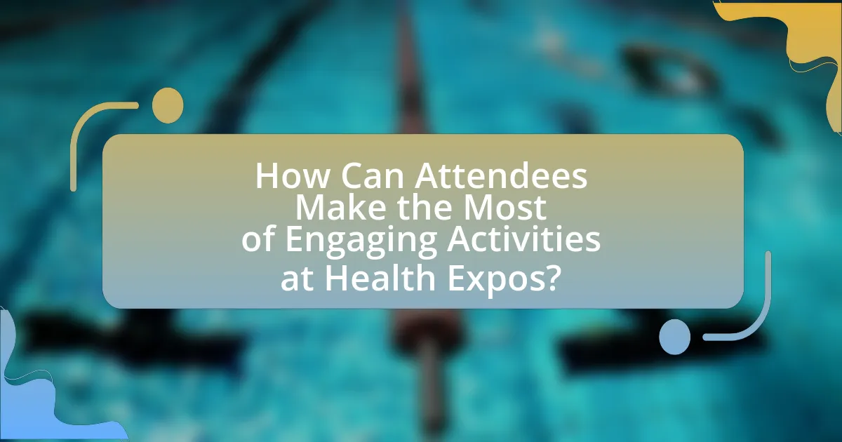 How Can Attendees Make the Most of Engaging Activities at Health Expos?