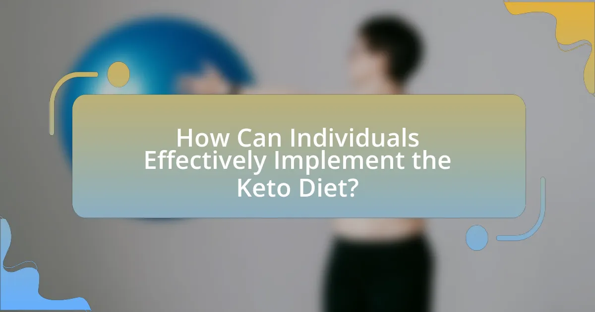 How Can Individuals Effectively Implement the Keto Diet?
