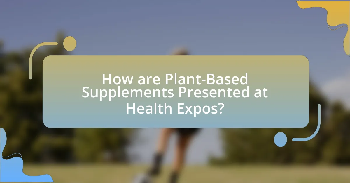 How are Plant-Based Supplements Presented at Health Expos?