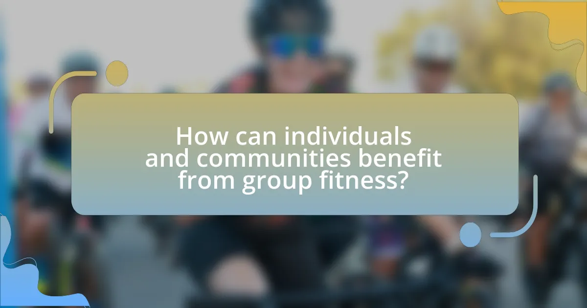 How can individuals and communities benefit from group fitness?