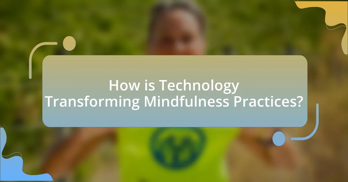 How is Technology Transforming Mindfulness Practices?