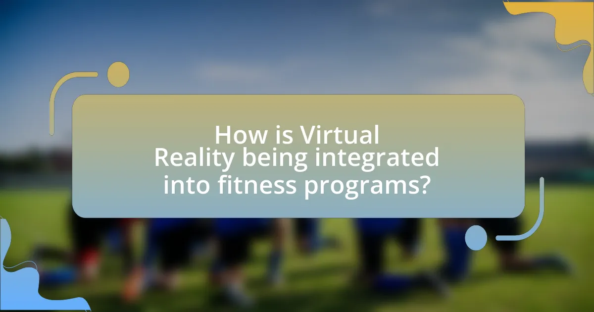 How is Virtual Reality being integrated into fitness programs?
