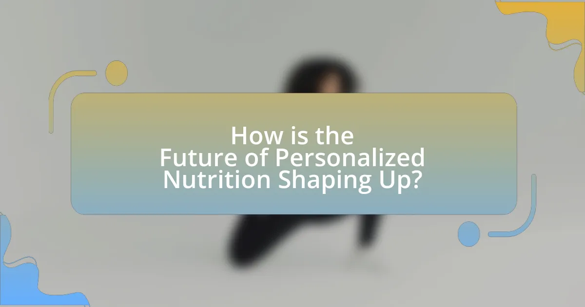 How is the Future of Personalized Nutrition Shaping Up?