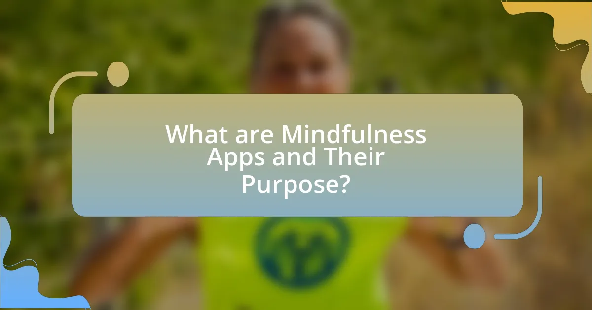 What are Mindfulness Apps and Their Purpose?