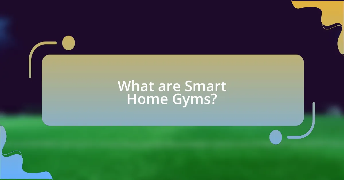 What are Smart Home Gyms?