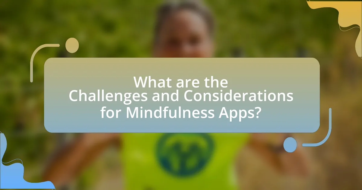 What are the Challenges and Considerations for Mindfulness Apps?