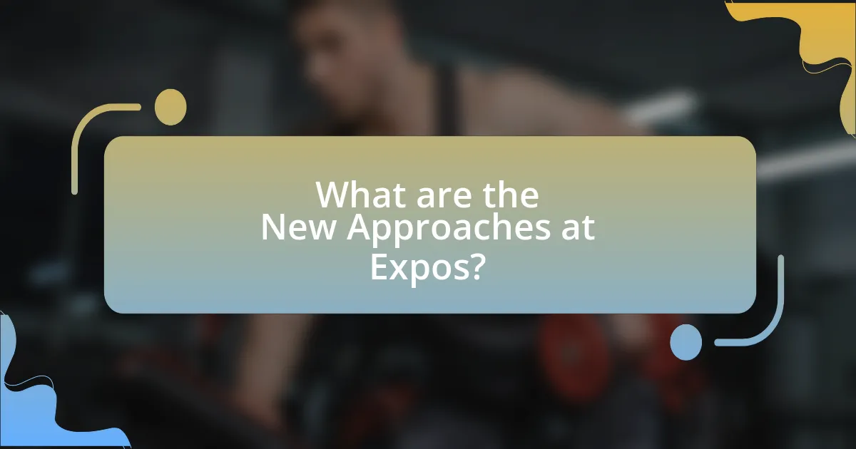 What are the New Approaches at Expos?