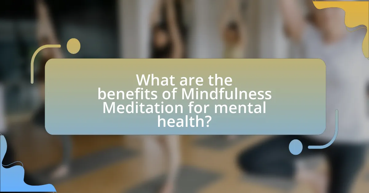 What are the benefits of Mindfulness Meditation for mental health?