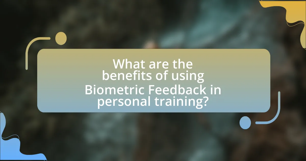What are the benefits of using Biometric Feedback in personal training?