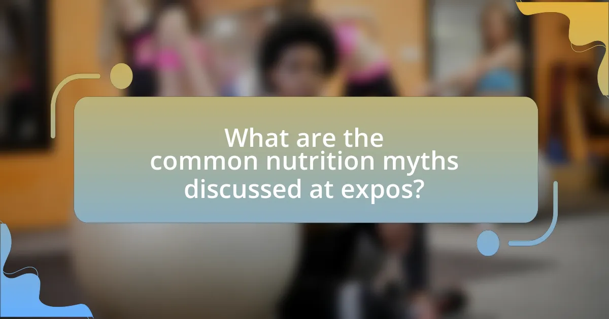 What are the common nutrition myths discussed at expos?