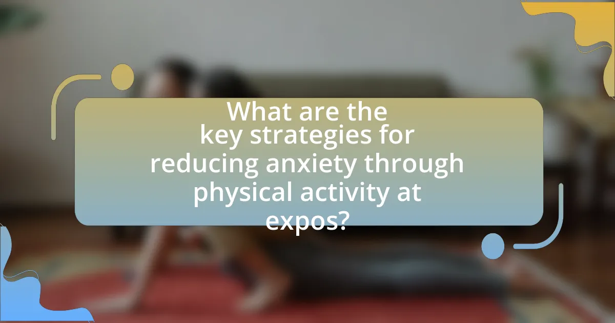 What are the key strategies for reducing anxiety through physical activity at expos?