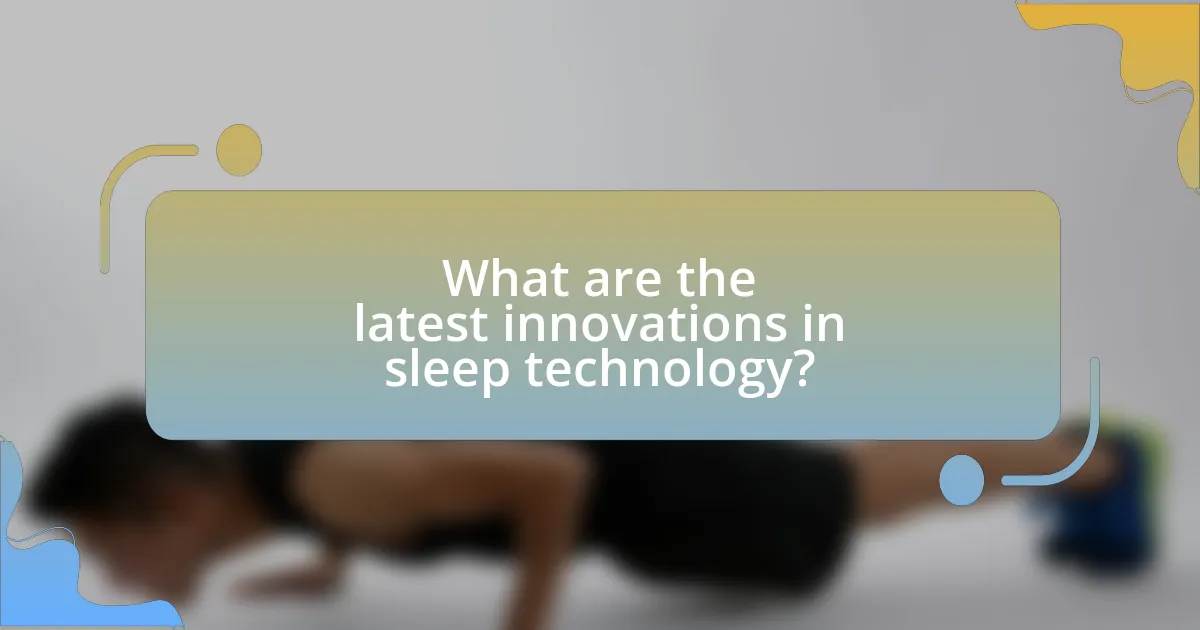 What are the latest innovations in sleep technology?
