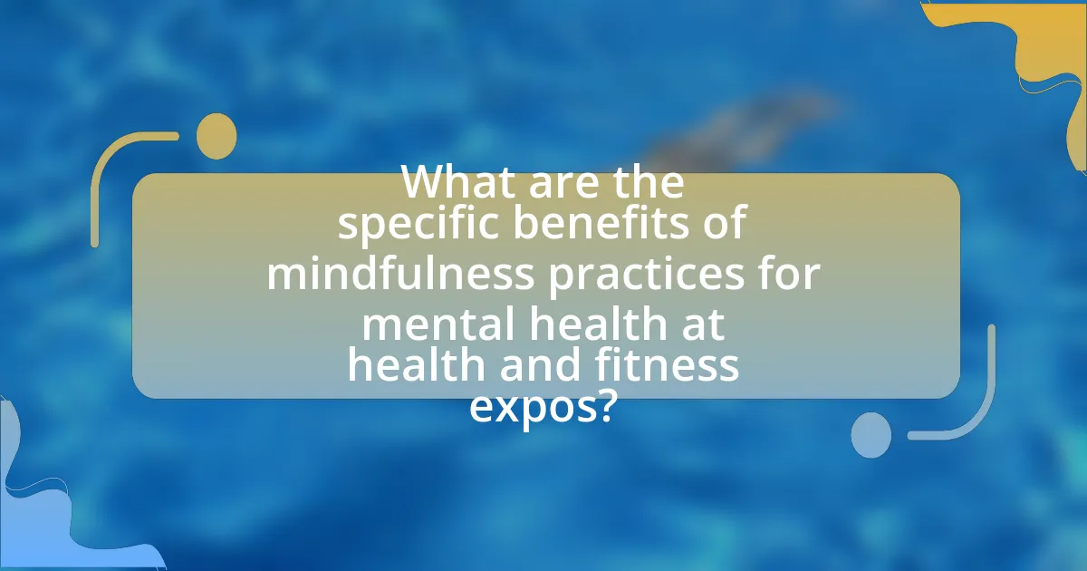 What are the specific benefits of mindfulness practices for mental health at health and fitness expos?