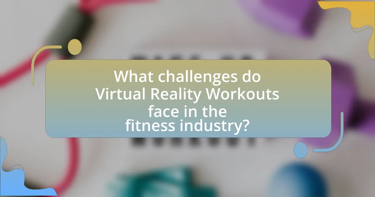 What challenges do Virtual Reality Workouts face in the fitness industry?