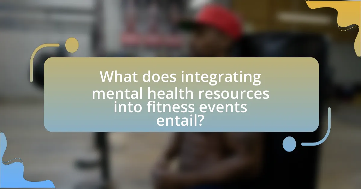 What does integrating mental health resources into fitness events entail?