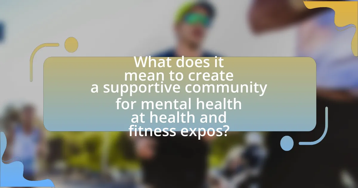 What does it mean to create a supportive community for mental health at health and fitness expos?