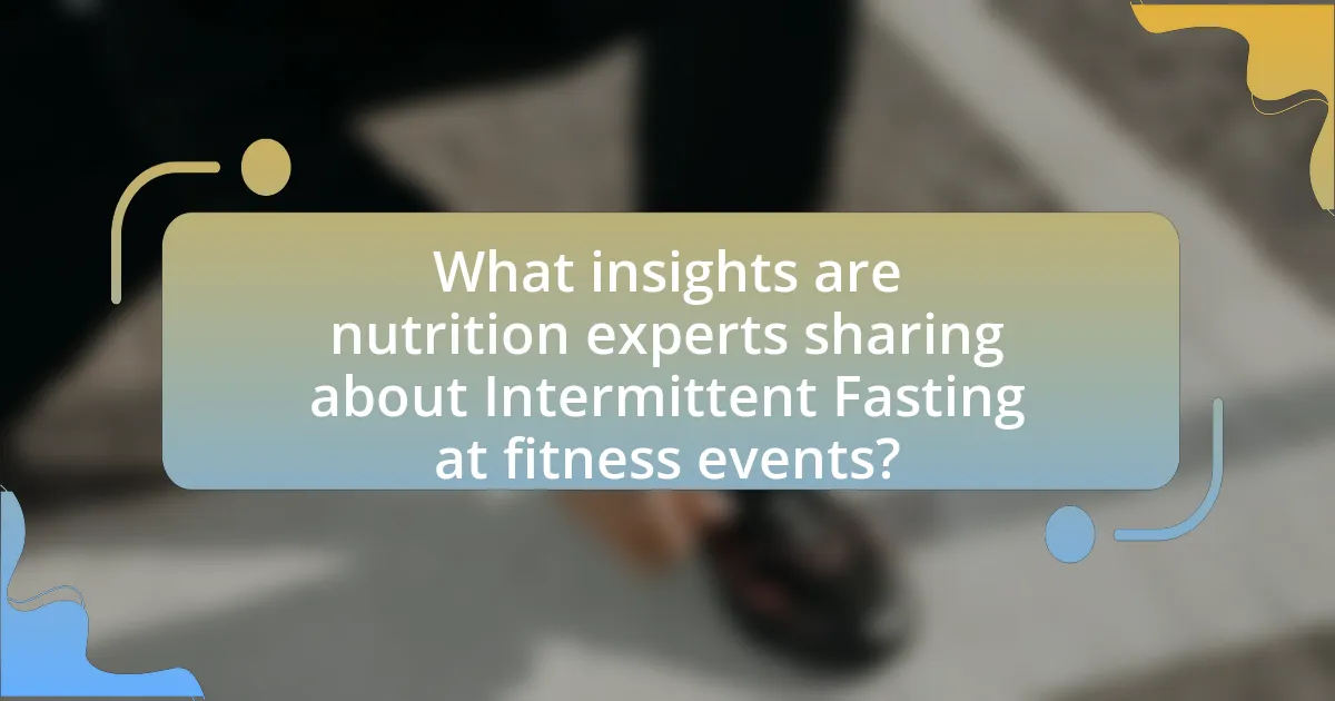What insights are nutrition experts sharing about Intermittent Fasting at fitness events?
