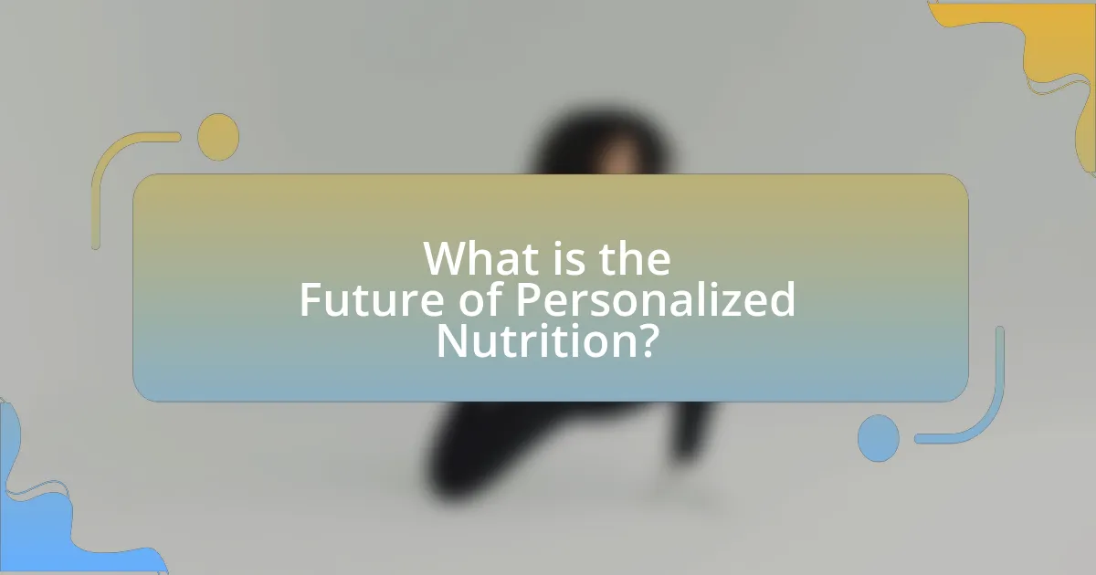 What is the Future of Personalized Nutrition?