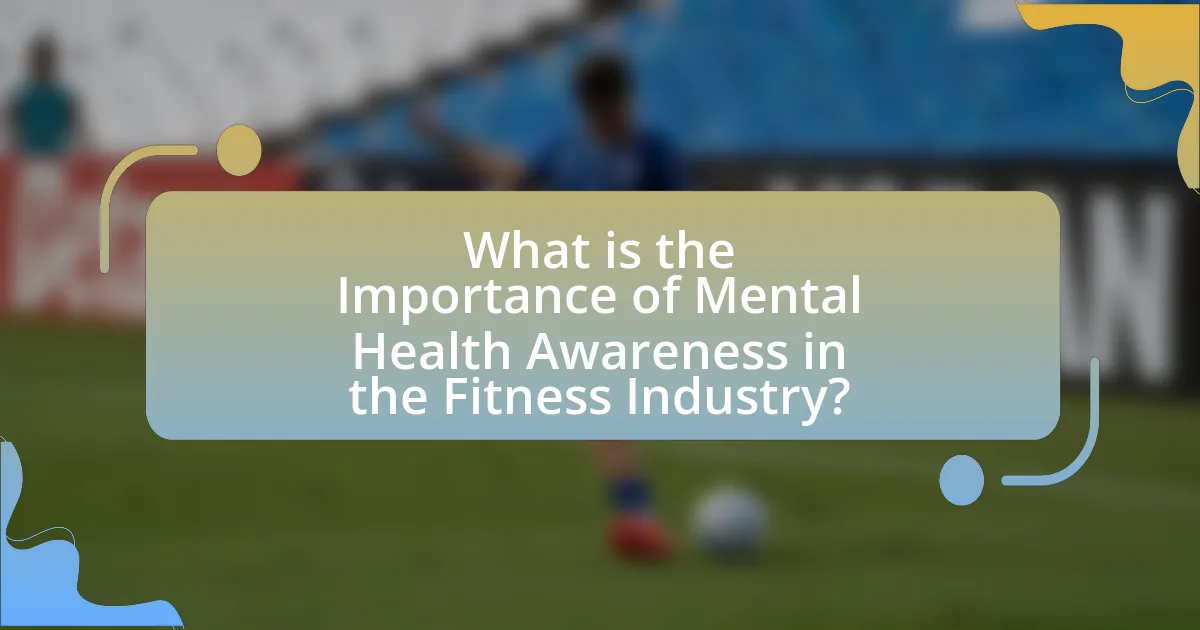 What is the Importance of Mental Health Awareness in the Fitness Industry?