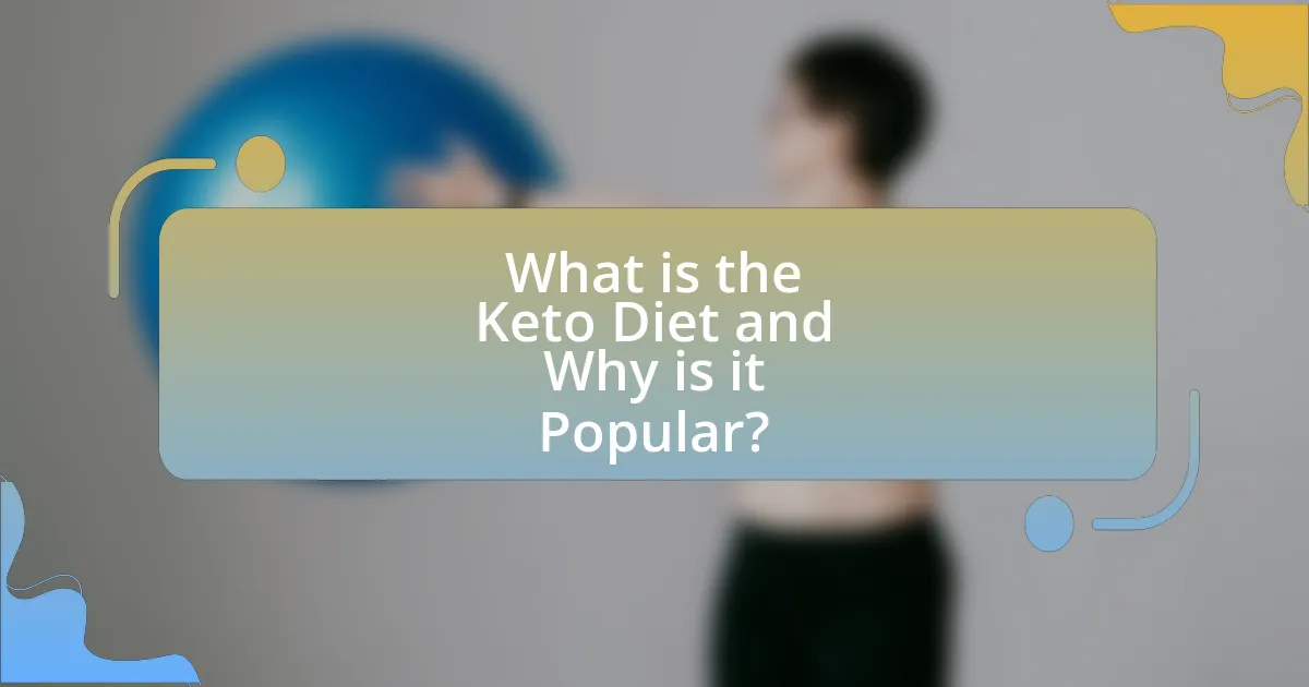 What is the Keto Diet and Why is it Popular?