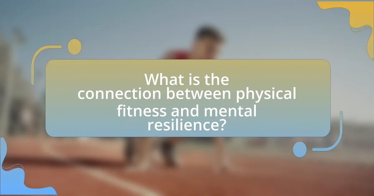 What is the connection between physical fitness and mental resilience?