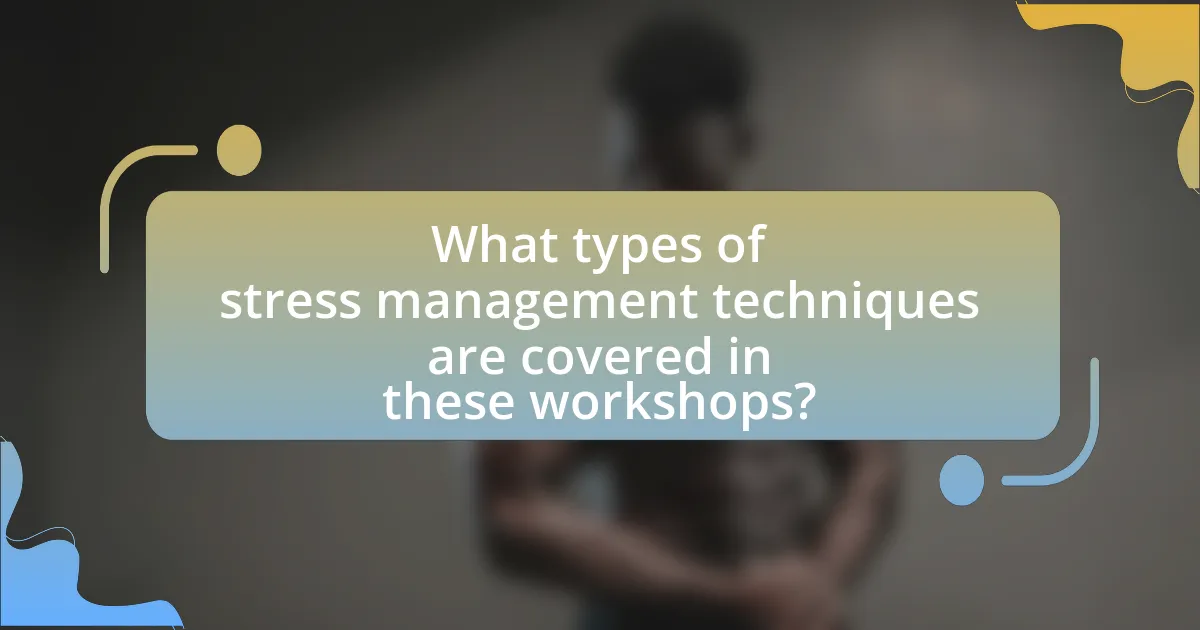 What types of stress management techniques are covered in these workshops?