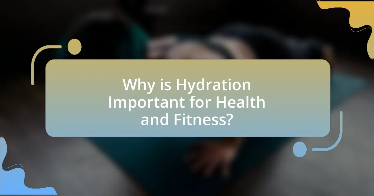 Why is Hydration Important for Health and Fitness?